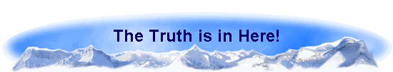 The Truth is in Here! The Truth is in Here!
